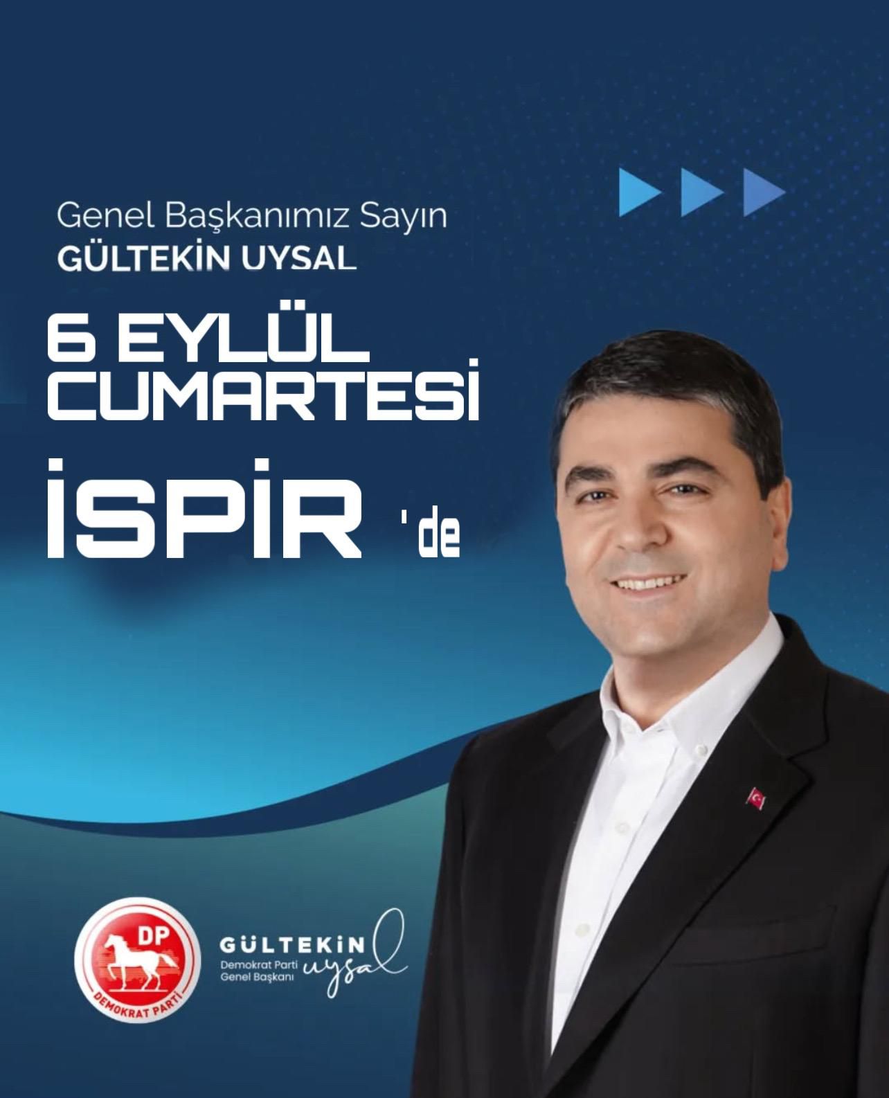 Demokrat Parti Genel Başkanı Gültekin Uysal İspir’e Geliyor