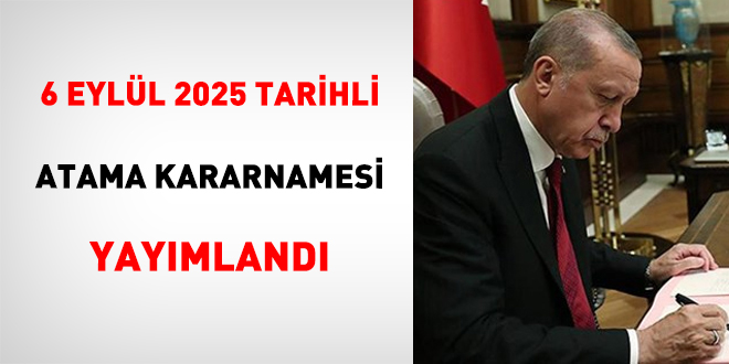 6 Eylül 2025 tarihli atama kararnamesi yayımlandı