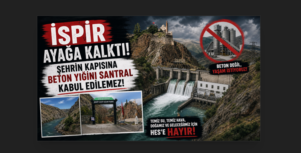 İSPİR’İN KAPISINA SANTRAL KURDURMAYIZ